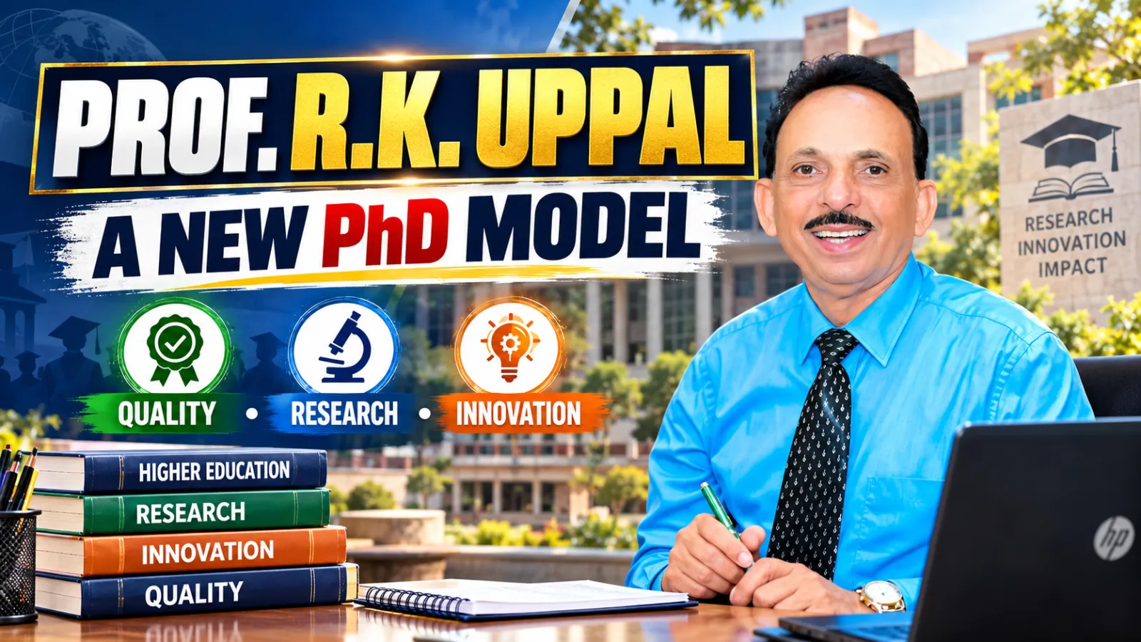A New PhD Model India’s Next Phase of Higher Education Must Be Quality- Driven, Research-Intensive and Innovation-Oriented
