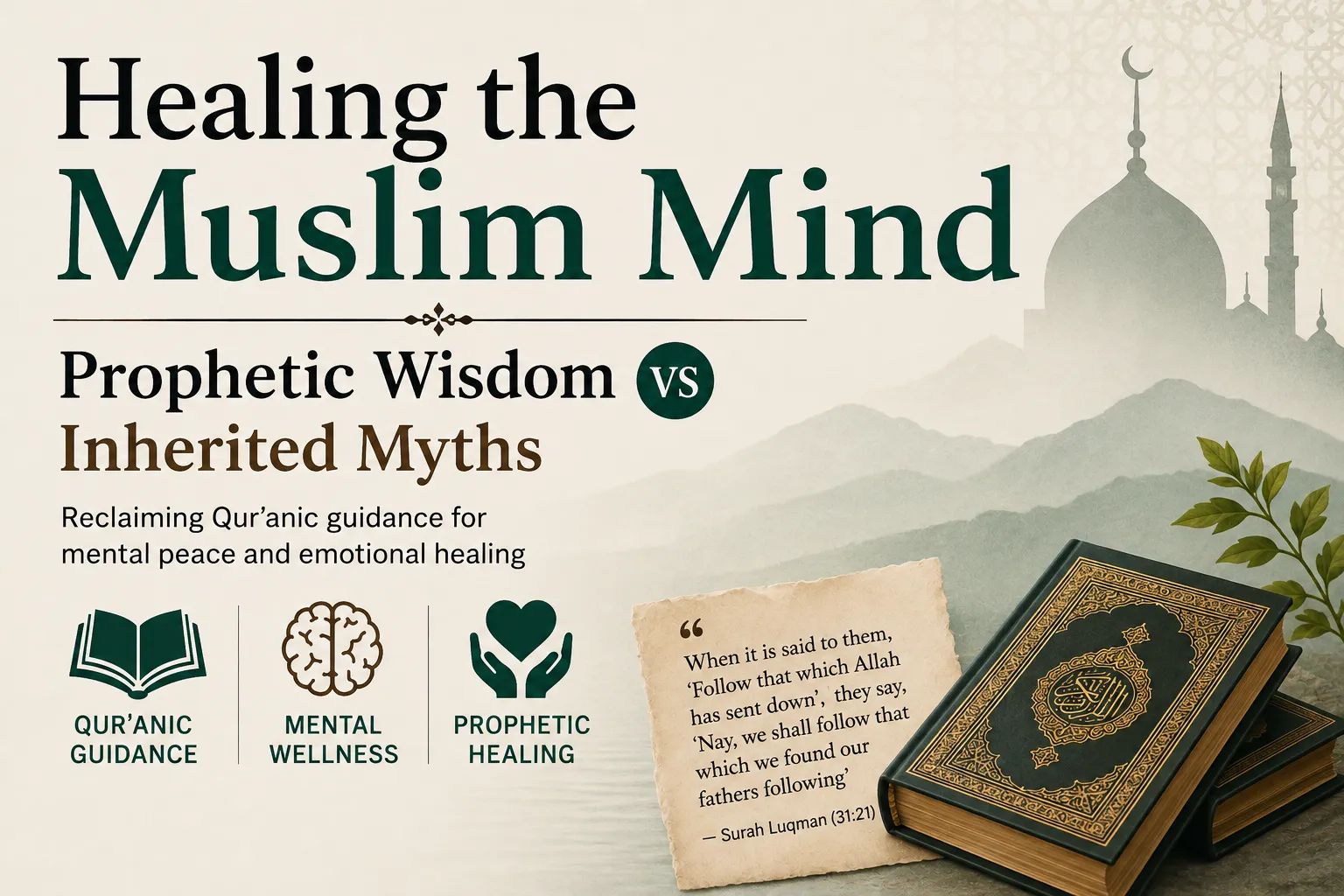 Healing the Muslim Mind: Prophetic Wisdom Versus Inherited Myths