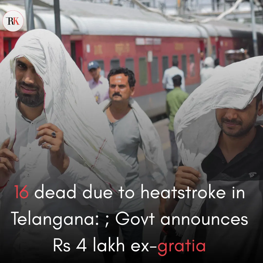 16 dead due to heatstroke in Telangana: ; Govt announces Rs 4 lakh ex-gratia